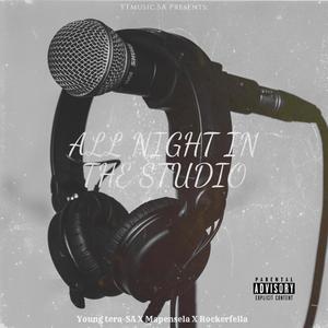 All night in the studio (feat. Mapensela, Wave Rockvfella & Young Tera-SA) [Explicit]