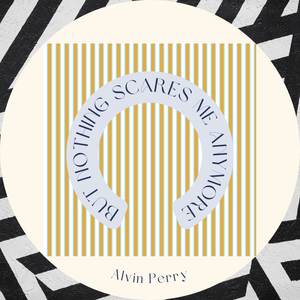 But Nothing Scares Me Anymore