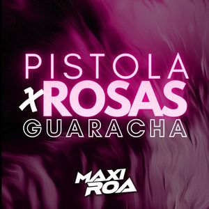 Pistola x rosas (Guaracha)