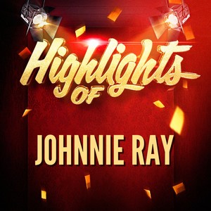 Highlights of Johnnie Ray