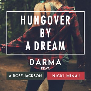 Hungover By A Dream (feat. A Rose Jackson & Nicki Minaj)