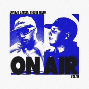 Chiche Nieto | ON AIR Vol.10 (Explicit)