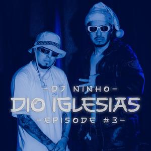 Episode 3 (feat. Dio Iglesias) (Explicit)