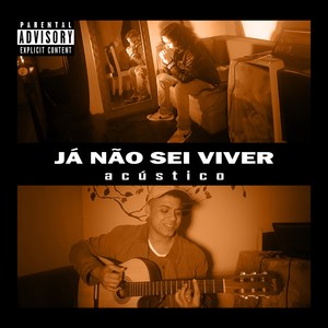 Já Não Sei Viver (Acústico)