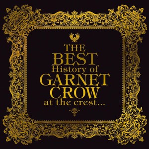 THE BEST History of GARNET CROW at the crest...