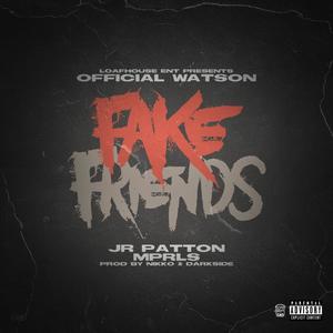 Fake Friends (feat. JR Patton) [Explicit]