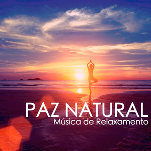 Paz Natural - Limpe a Mente com Música de Relaxamento, Tempo de Serenidade com Música Suave