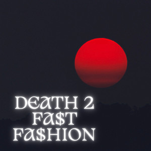 DEATH 2 FA$T FA$HION (Explicit)