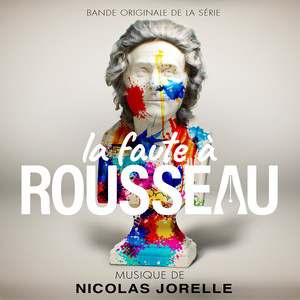 La faute à Rousseau (Bande originale de la série) [Explicit]