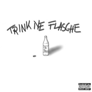 Trink ne Flasche (Explicit)