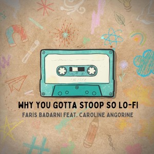 Why You Gotta Stoop so Lo-Fi (feat. Caroline Angorine)