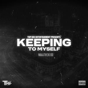 Naajthekidd - KEEPING TO MYSELF (Explicit)