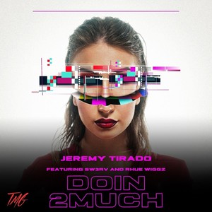 Doing 2Much (feat. Sw3Rv & Rhue Wiggz) (Explicit)