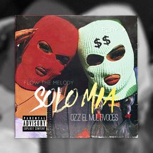 Solo Mia (feat. Ozz El MultiVoces) (Explicit)