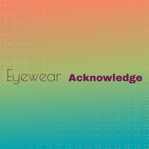 Eyewear Acknowledge