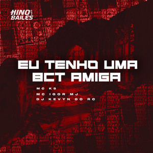 Eu Tenho uma Bct Amiga (Explicit)