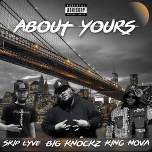 About Yours (feat. Skip Lyve & King Nova) [Explicit]
