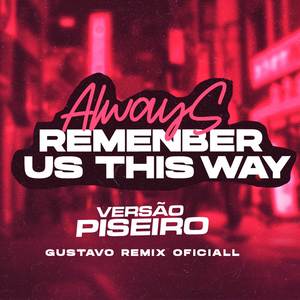 Piseiro do Always Remember Us This Way