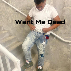 Want Me Dead (Explicit)