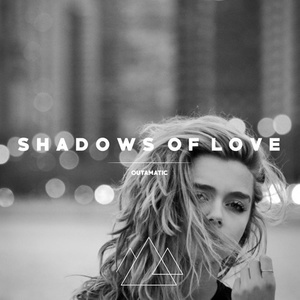 Shadows Of Love (OutaMatic Remix)