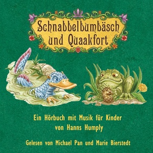 Schnabbelbumbäsch und Quaakfort - Das Hörbuch