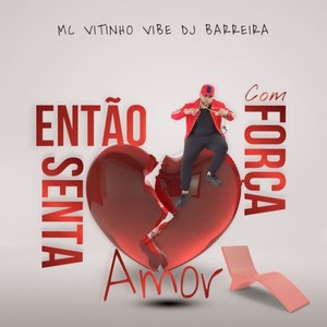 Entao Senta Com Força Amor (Explicit)