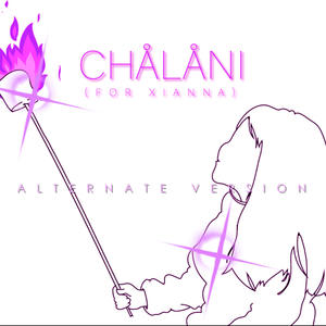 Chålåni (For Xianna) (Alternate Version)