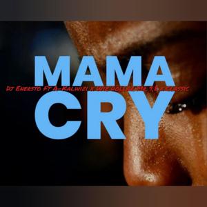 Mama Cry (feat. a kalwizi, Wiz Dollar Mr9.8 & Classic) [Explicit]