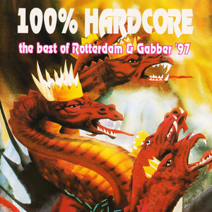 100% Hardcore (The Best Of Rotterdam & Gabber '97) [Explicit]