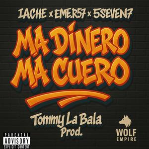 Ma Dinero Ma Cuero (feat. iache & 5fiveseven7) (Explicit)