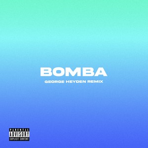 Bomba (George Heyden Remix) [Explicit]