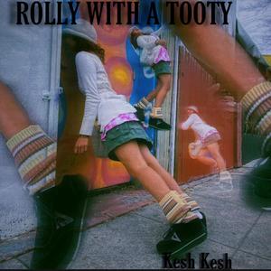 Rolly With A Tooty (Explicit)