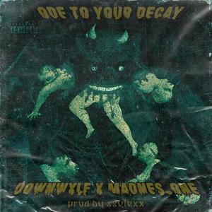 Ode to Your Decay (feat. Madnes_One) [Explicit]