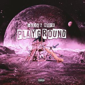 Playground (feat. Moose) (Explicit)