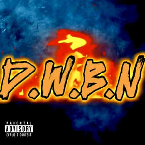 DWBN (feat. 3Devo, Jay Khali, 44N Kap, 3Kavo, Yvng EJ & TJ RunItUp) (Explicit)