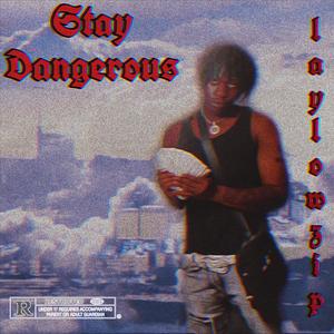 Stay Dangerous (Explicit)