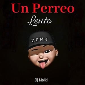 Un Perreo Lento (feat. Dj Maikii)