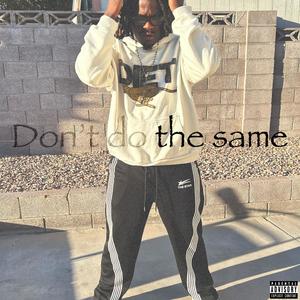 Dont do the same (Explicit)