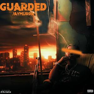 Guarded (feat. JayMurda) [Explicit]