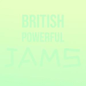 British Powerful Jams