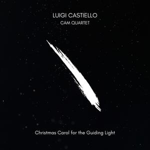 Christmas Carol for the Guiding Light (feat. Diego Di Guida, Stella Manfredi, Antonella De Chiara Violinist, Nico Giordano, Pasquale Termini & CAM Quartet)