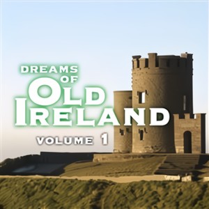 Dreams Of Old Ireland Volume 1