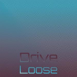 Drive Loose