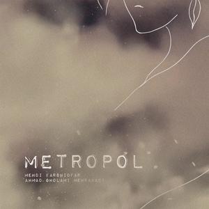 Metropol (feat. Ahmad Gholami Mehrabadi)