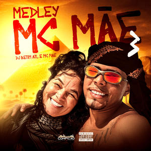 MEDLEY DA MC MÃE 03 (feat. DJ BETIM ATL) (Explicit)