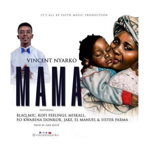 MAMA (feat. Kofi Feelings, Sister Parma, Jakebeatz, Blaq Mic, Blaq Mic, El Manuel & Miskal)