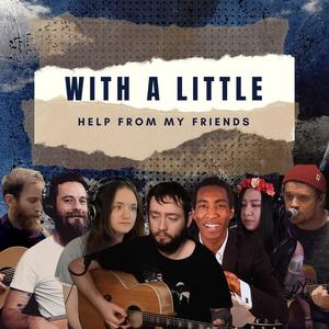 With A Little Help From My Friends (feat. RAYM, Matty Twigg, Chris Miller, Bethan Le Mas, Richard Arnberg & RayMusica)