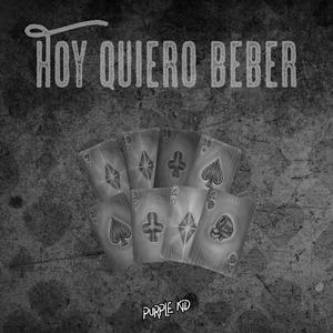 Hoy Quiero Beber (Explicit)