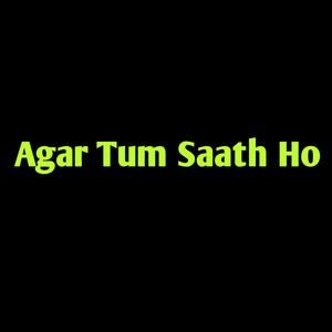 Agar Tum Saath Ho