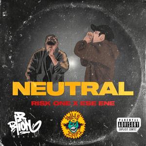 Neutral (feat. Risk One) [Explicit]